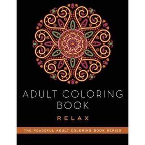 Adult Coloring Book: Relax -- Adult Coloring Books